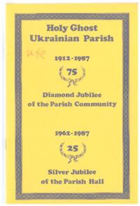 Holy Ghost Ukrainian Parish: 1912-1987, 75, Diamond Jubilee of the Parish Hall